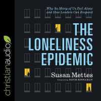 The Loneliness Epidemic : Why So Many of Us Feel Alone - and How Leaders Can Respond