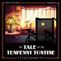 The Tale of the Tenpenny Tontine (Anty Boisjoly Mysteries)