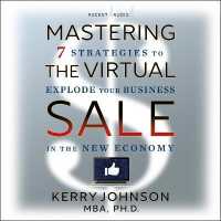 Mastering the Virtual Sale : 7 Strategies to Explode Your Business in the New Economy