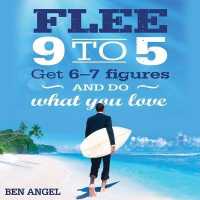 Flee 9-5 : Get 6 - 7 Figures and Do What You Love