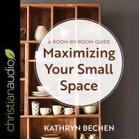 Maximizing Your Small Space : A Room-By-Room Guide