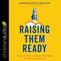 Raising Them Ready : Practical Ways to Prepare Your Kids for Life on Their Own