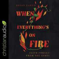 When Everything's on Fire : Faith Forged from the Ashes