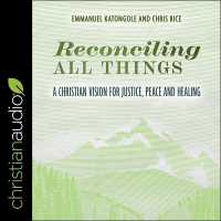 Reconciling All Things : A Christian Vision for Justice, Peace and Healing (Resources for Reconcilliation)