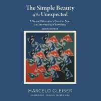 The Simple Beauty of the Unexpected, Second Edition : A Natural Philosopher's Quest for Trout and the Meaning of Everything