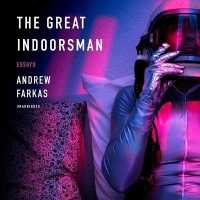 The Great Indoorsman : Essays