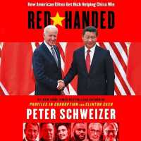 Red-Handed : How American Elites Get Rich Helping China Win