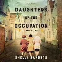 Daughters of the Occupation : A Novel of WWII （Library）