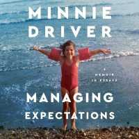 Managing Expectations : A Memoir in Essays （Library）