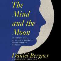 The Mind and the Moon : My Brother's Story, the Science of Our Brains, and the Search for Our Psyches