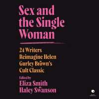 Sex and the Single Woman : 24 Writers Reimagine Helen Gurley Brown's Cult Classic