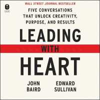 Leading with Heart : Five Conversations That Unlock Creativity, Purpose, and Results