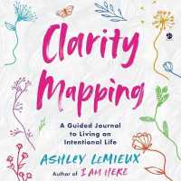 Clarity Mapping : A Guided Journal to Living an Intentional Life