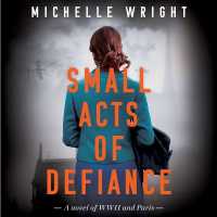 Small Acts of Defiance : A Novel of WWII and Paris