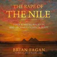 The Rape of the Nile, Revised and Updated : Tomb Robbers, Tourists, and Archaeologists in Egypt