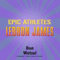 Epic Athletes: Lebron James (Epic Athletes)