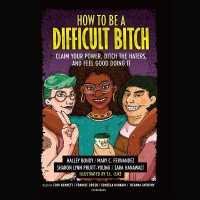 How to Be a Difficult Bitch : Claim Your Power, Ditch the Haters, and Feel Good Doing It