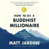 How to Be a Buddhist Millionaire : 9 Practical Steps to Being Happy in a Materialist World