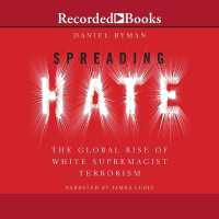 Spreading Hate : The Global Rise of White Supremacist Terrorism