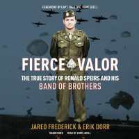 Fierce Valor : The True Story of Ronald Speirs and His Band of Brothers