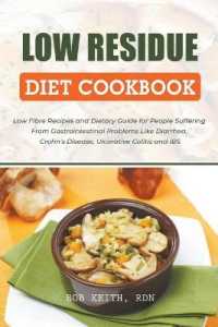 Low Residue Diet Cookbook : Low Fibre Recipes and Dietary Guide for People Suffering from Gastrointestinal P -- Paperback / softback