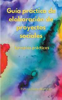 Guía práctica de elaboración de proyectos sociales. Ejemplos prácticos. (Educación)