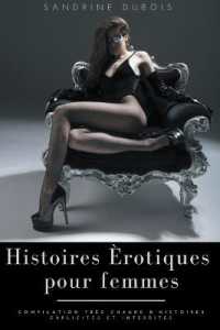 Histoires érotiques pour femmes : Compilation très chaude d'histoires explicites et interdites