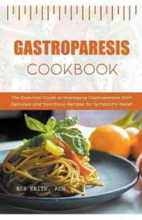 Gastroparesis Cookbook : The Essential Guide to Managing Gastroparesis with Delicious and Nutritious Reci -- Paperback / softback