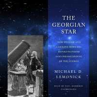 The Georgian Star : How William and Caroline Herschel Revolutionized Our Understanding of the Cosmos (Great Discoveries)