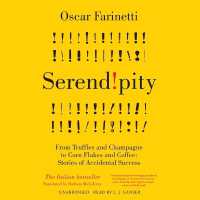 Serendipity : From Truffles and Champagne to Corn Flakes and Coffee: Stories of Accidental Success