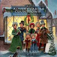 An Advent Carols Countdown : Stories Behind the Most Beloved Music of Christmas