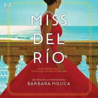 Miss del Río : A Novel of Dolores del Río, the First Major Latina Star in Hollywood