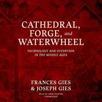 Cathedral, Forge, and Waterwheel : Technology and Invention in the Middle Ages