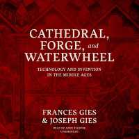 Cathedral, Forge, and Waterwheel : Technology and Invention in the Middle Ages