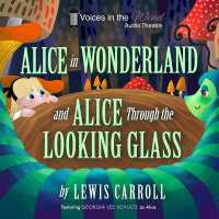 Alice in Wonderland and Alice through the Looking-Glass (Dramatized) （Adapted）