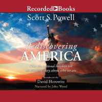Rediscovering America : How the National Holidays Tell an Amazing Story about Who We Are