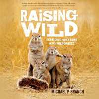 Raising Wild : Dispatches from a Home in the Wilderness