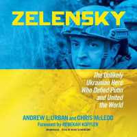 Zelensky : The Unlikely Ukrainian Hero Who Defied Putin and United the World