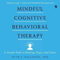 Mindful Cognitive Behavioral Therapy : A Simple Path to Healing, Hope, and Peace