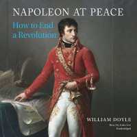 Napoleon at Peace : How to End a Revolution