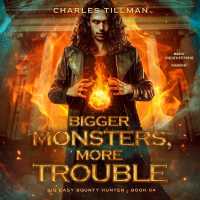 Bigger Monsters, More Trouble (Big Easy Bounty Hunter)