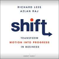 Shift : Transform Motion into Progress in Business