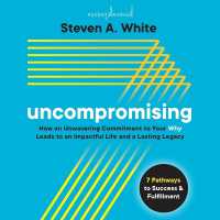 Uncompromising : How an Unwavering Commitment to Your Why Leads to an Impactful Life and a Lasting Legacy
