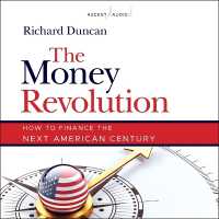The Money Revolution : How to Finance the Next American Century
