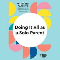 Doing It All as a Solo Parent (Hbr Working Parents)