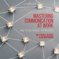 Mastering Communication at Work, Second Edition : How to Lead, Manage, and Influence