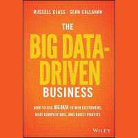 The Big Data-Driven Business : How to Use Big Data to Win Customers, Beat Competitors, and Boost Profits
