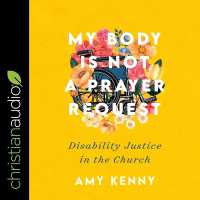 My Body Is Not a Prayer Request : Disability Justice in the Church
