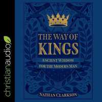 The Way of Kings : Ancient Wisdom for the Modern Man