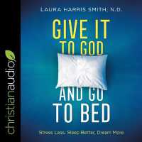 Give It to God and Go to Bed : Stress Less, Sleep Better, Dream More